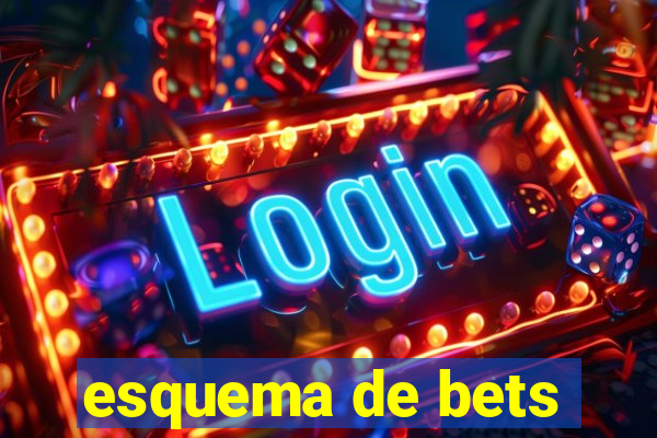 esquema de bets